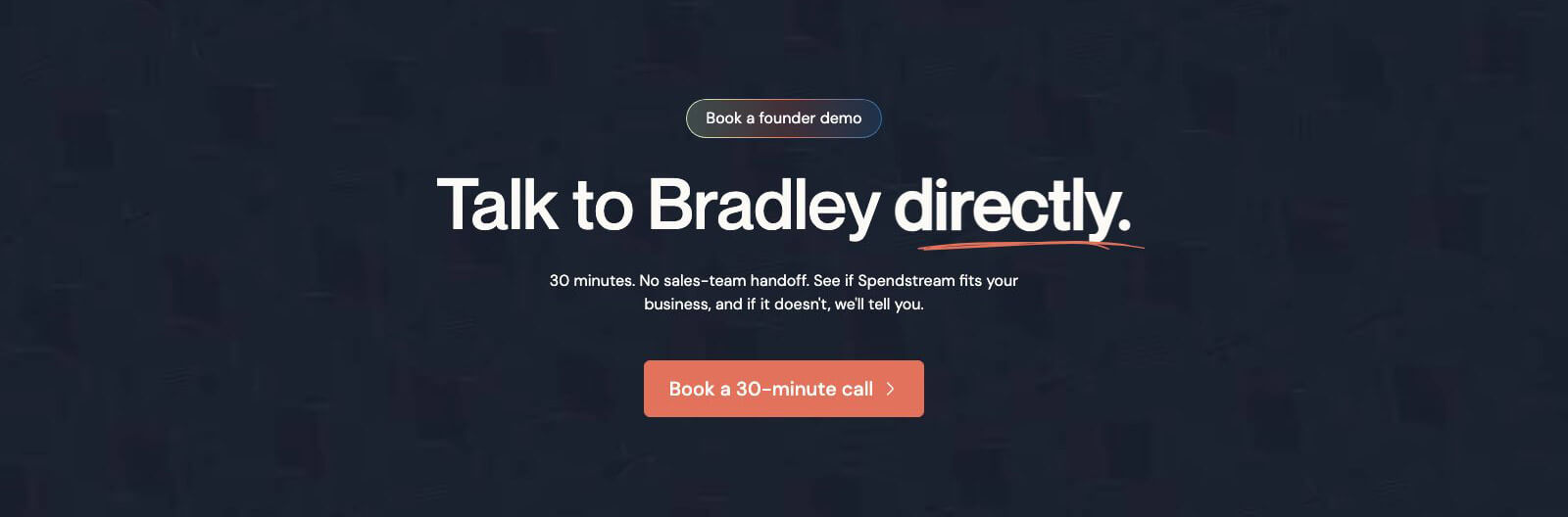 Spendstream – talk to Bradley directly. Book a 30-minute call